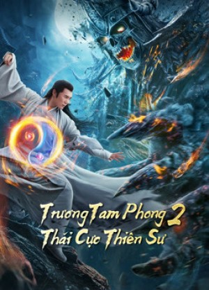 Xem phim Trương Tam Phong 2 Thái Cực Thiên Sư