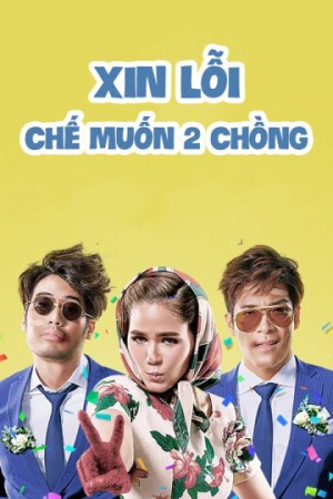 Xem phim Xin Lỗi, Chế Muốn Hai Chồng